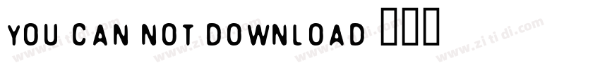 You can not download字体转换